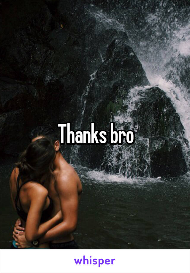 Thanks bro