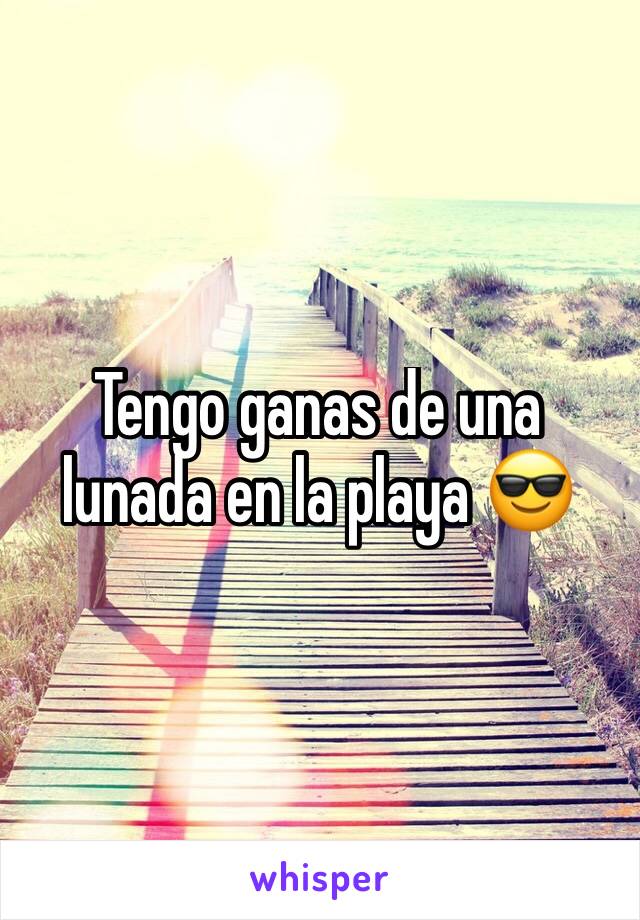 Tengo ganas de una lunada en la playa 😎 