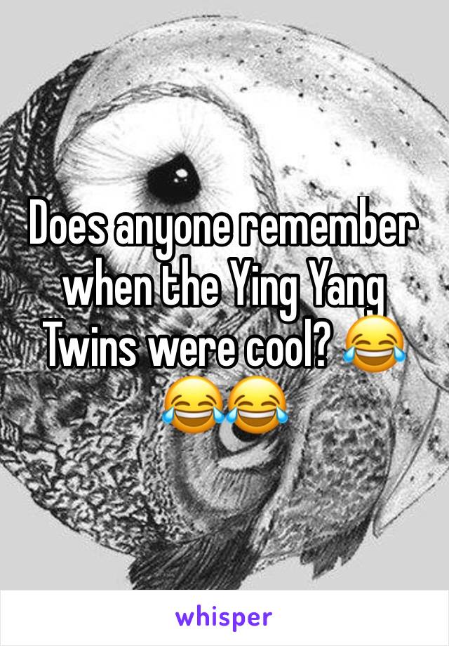 Does anyone remember when the Ying Yang Twins were cool? 😂😂😂