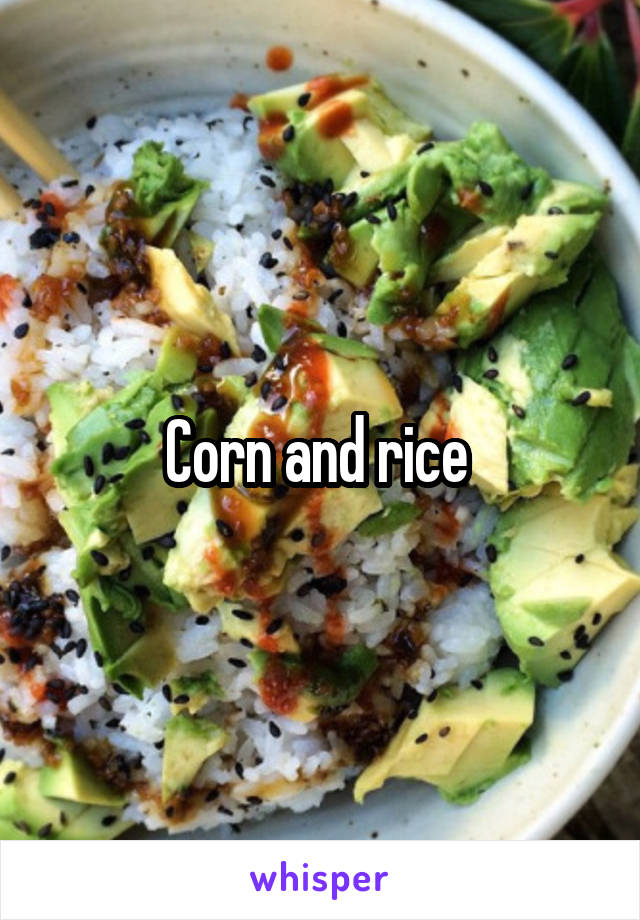 Corn and rice 