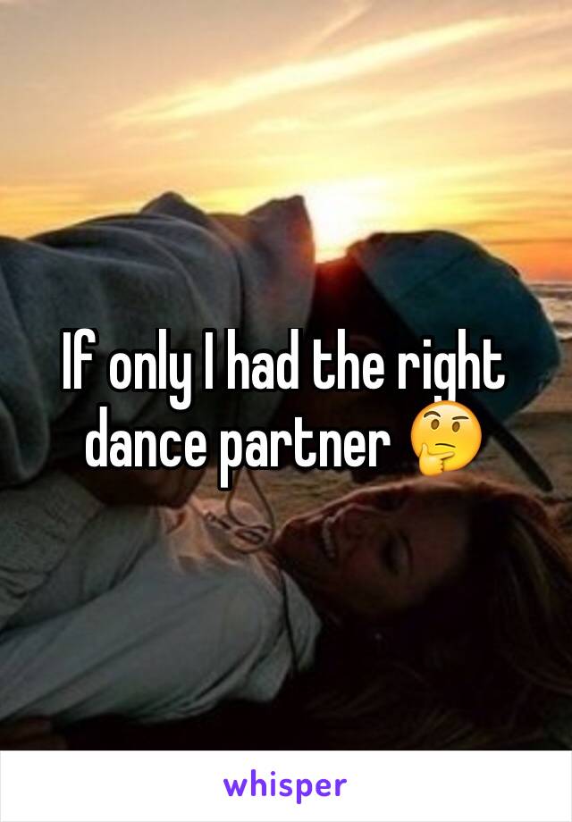 If only I had the right dance partner 🤔