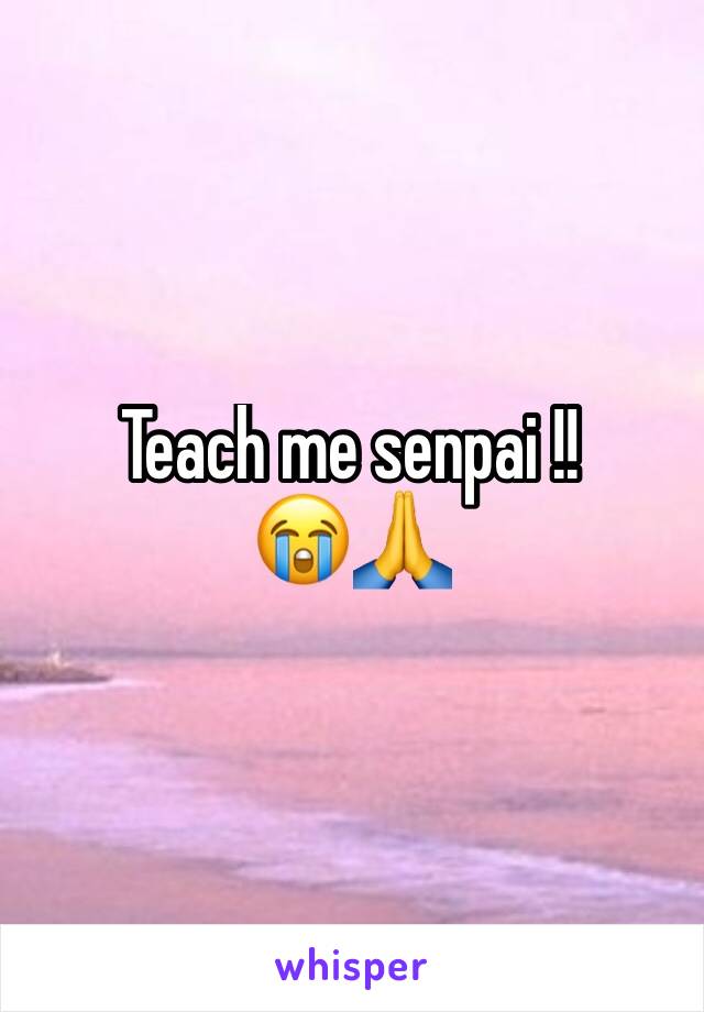 Teach me senpai !!
😭🙏