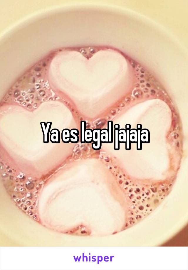 Ya es legal jajaja