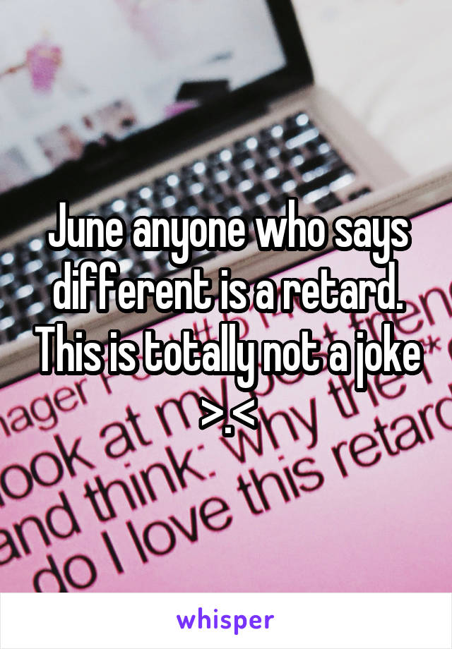 June anyone who says different is a retard. This is totally not a joke >.<