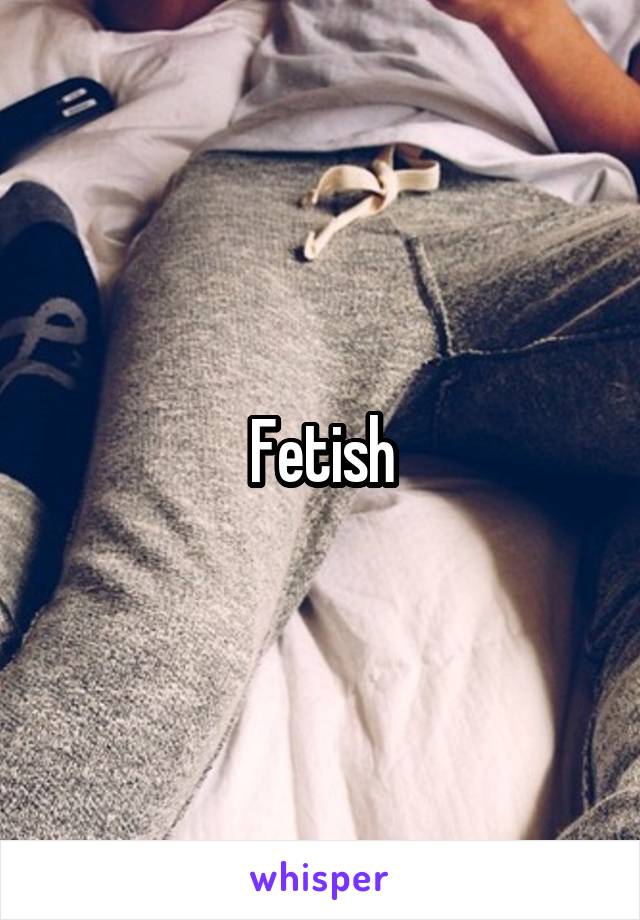 Fetish