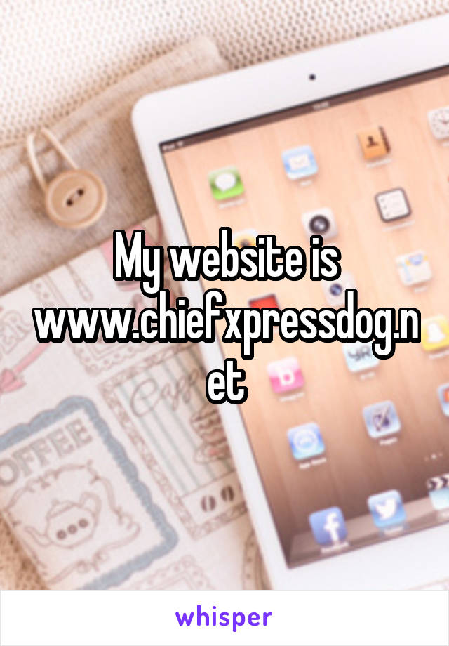 My website is www.chiefxpressdog.net