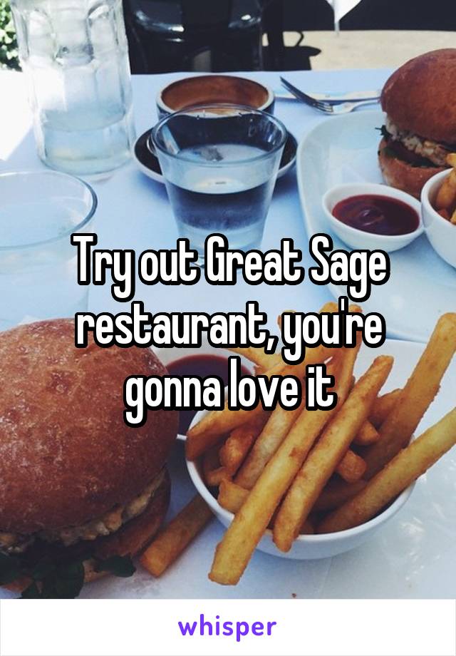 Try out Great Sage restaurant, you're gonna love it