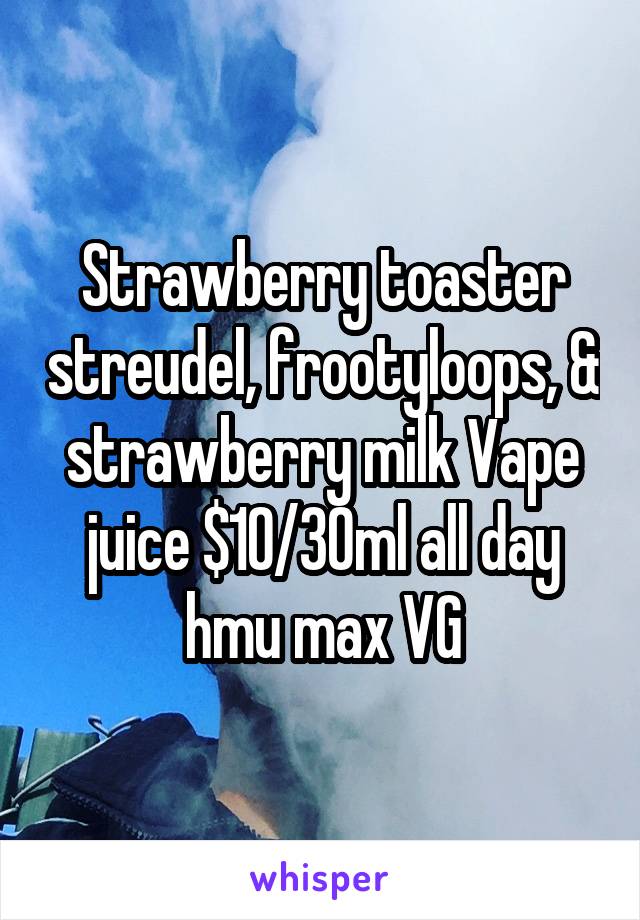 Strawberry toaster streudel, frootyloops, & strawberry milk Vape juice $10/30ml all day hmu max VG