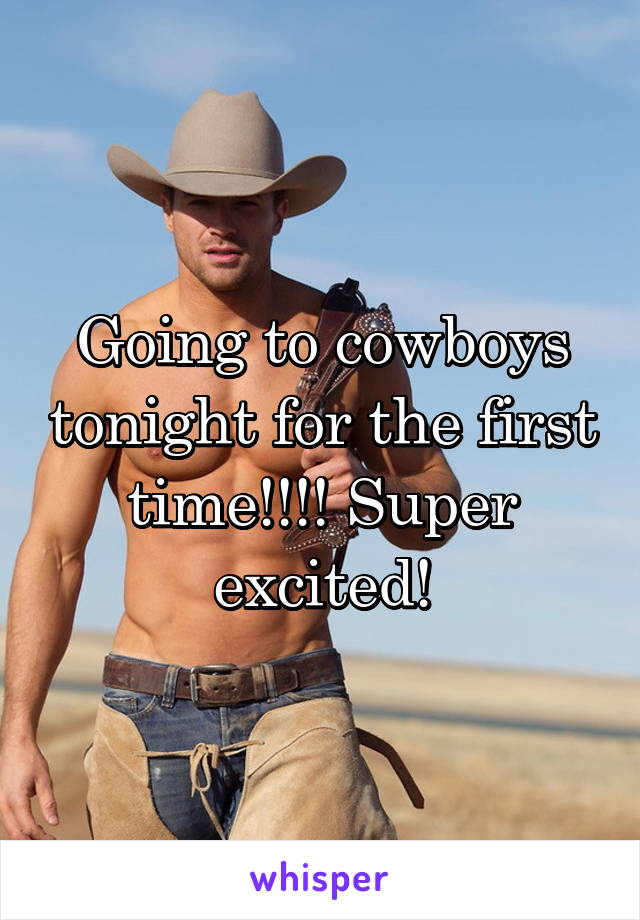 Going to cowboys tonight for the first time!!!! Super excited!