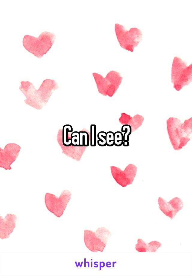 Can I see?