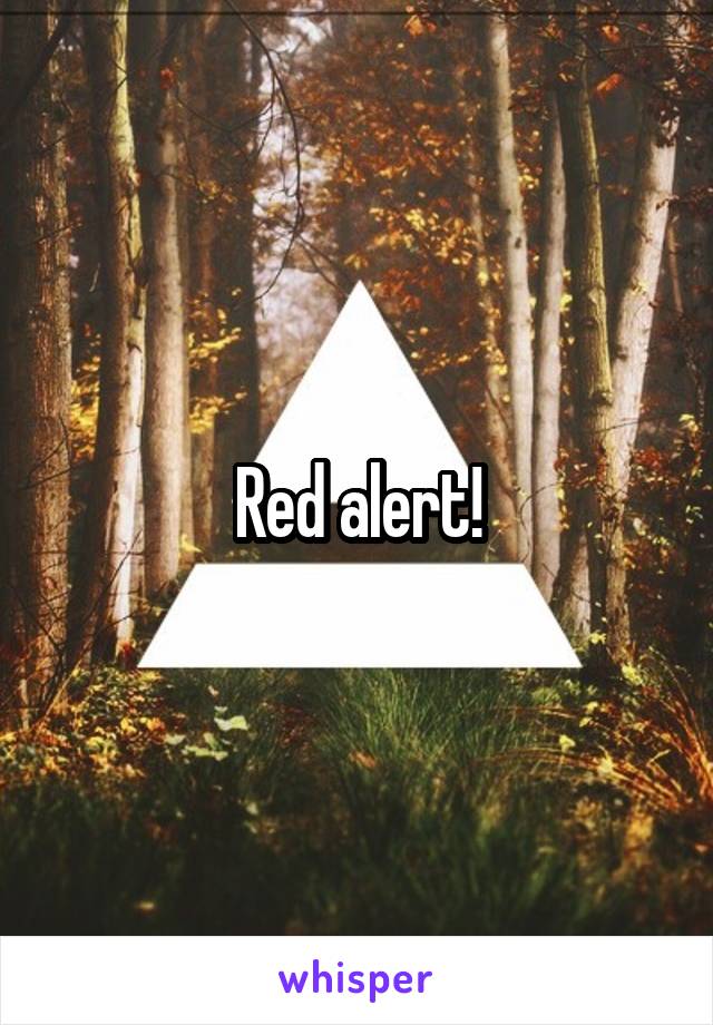 Red alert!