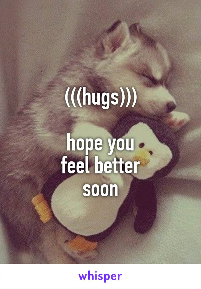 (((hugs)))

hope you
feel better
soon