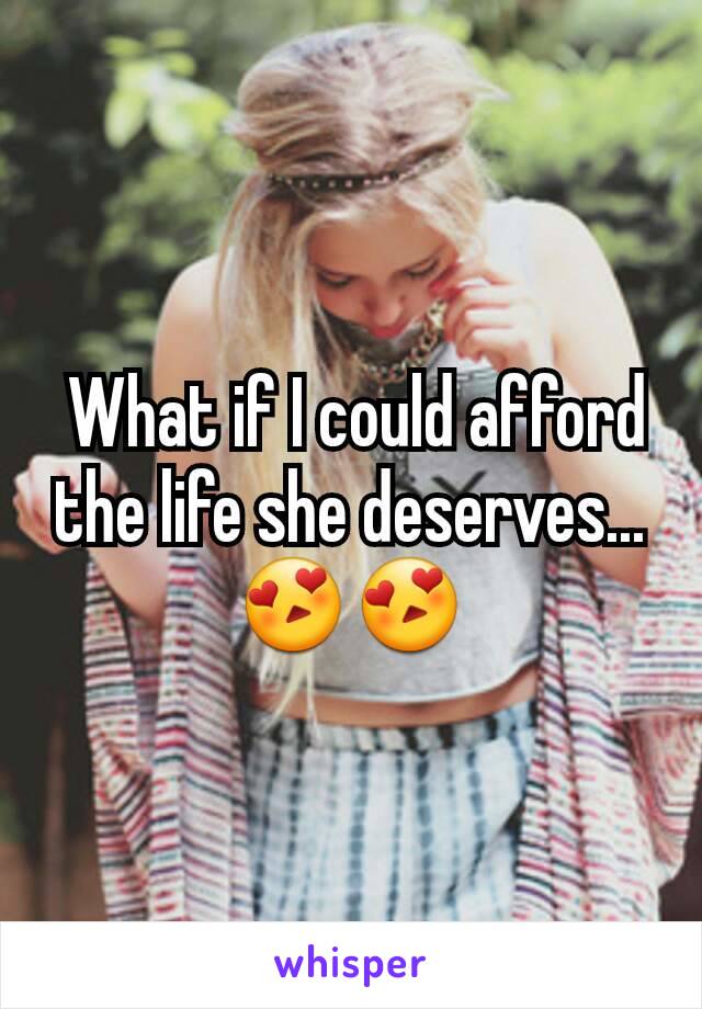  What if I could afford the life she deserves... 😍😍