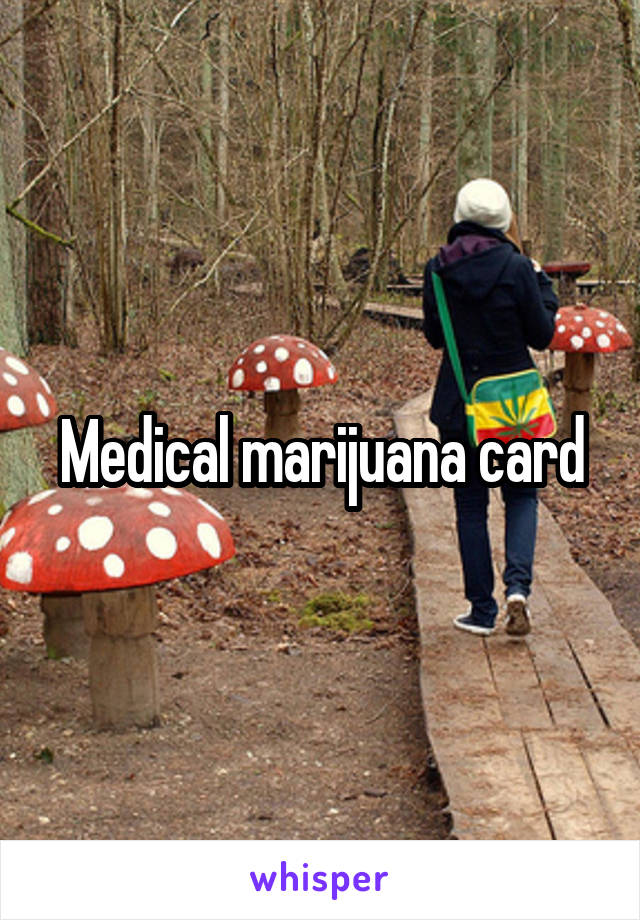 Medical marijuana card