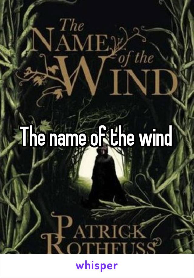 The name of the wind 