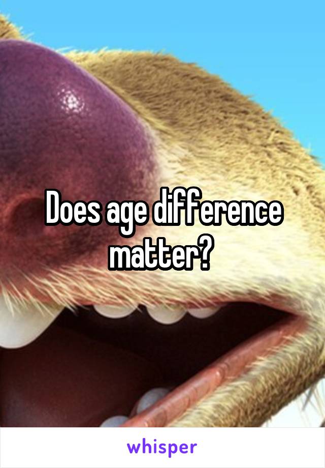 Does age difference matter? 