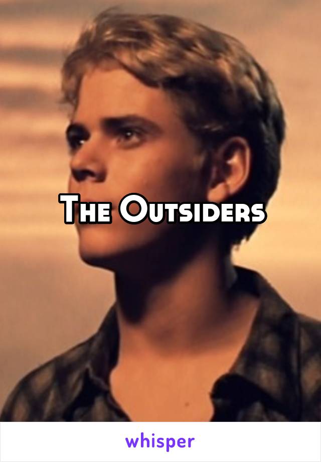 The Outsiders
