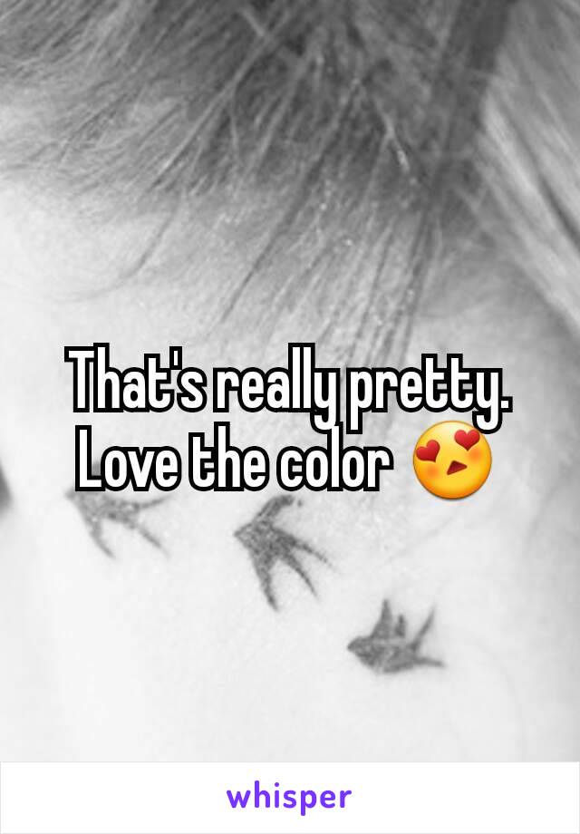 That's really pretty. Love the color 😍