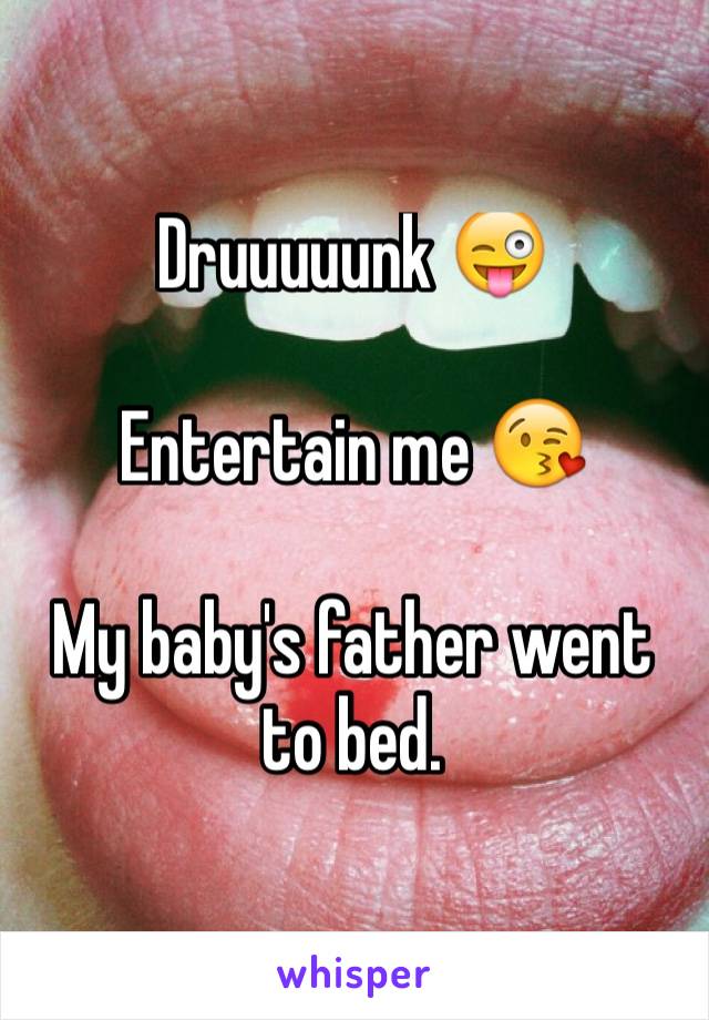 Druuuuunk 😜

Entertain me 😘 

My baby's father went to bed. 