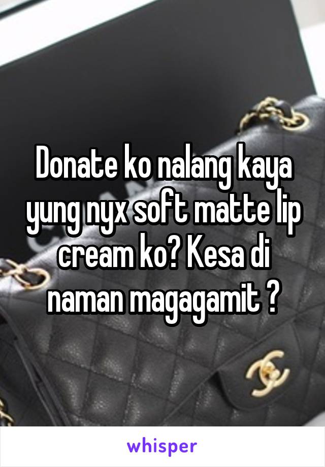 Donate ko nalang kaya yung nyx soft matte lip cream ko? Kesa di naman magagamit 🤔