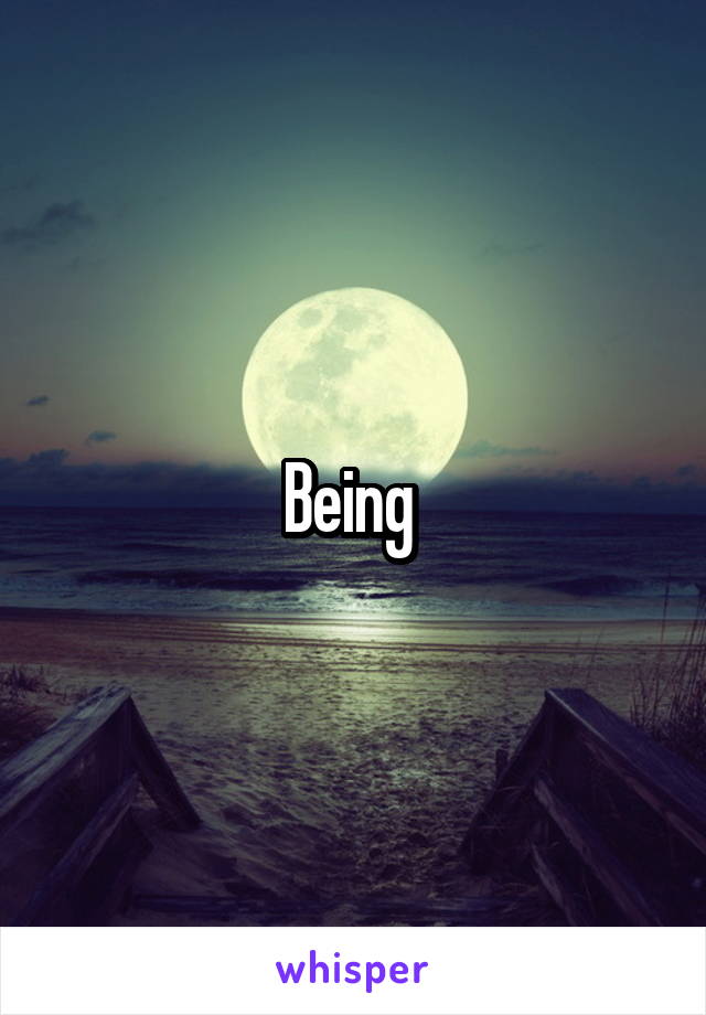 Being 