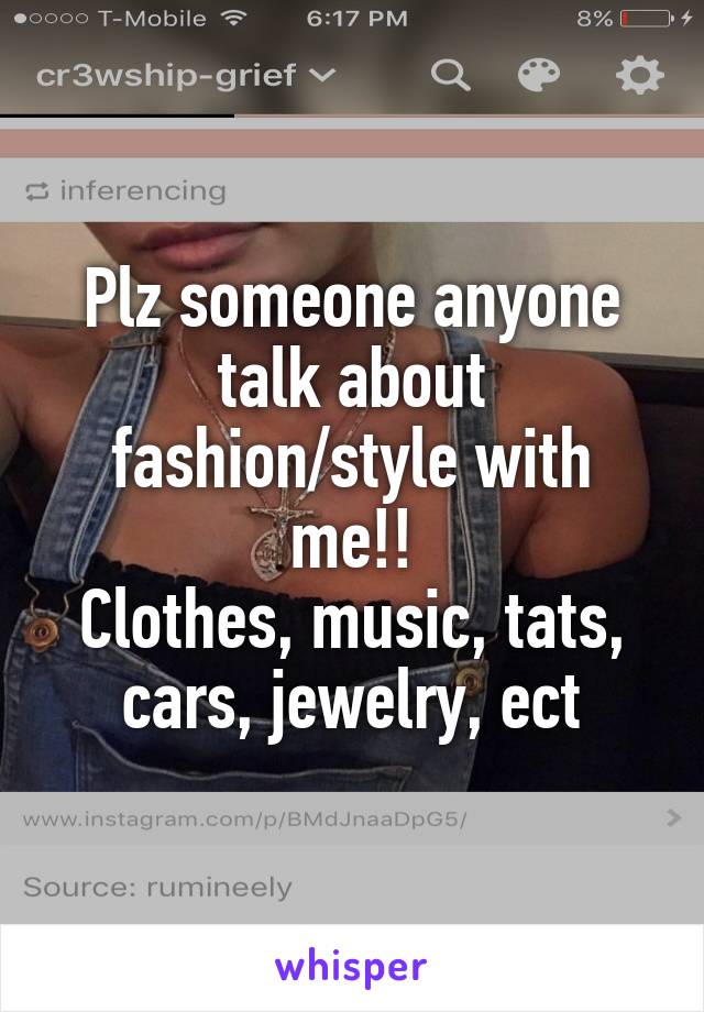 Plz someone anyone talk about fashion/style with me!!
Clothes, music, tats, cars, jewelry, ect