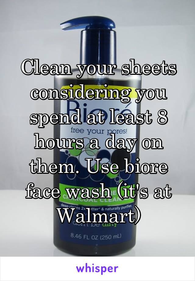 Clean your sheets considering you spend at least 8 hours a day on them. Use biore face wash (it's at Walmart)