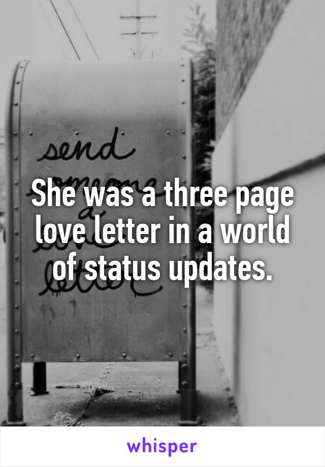 She was a three page love letter in a world of status updates.