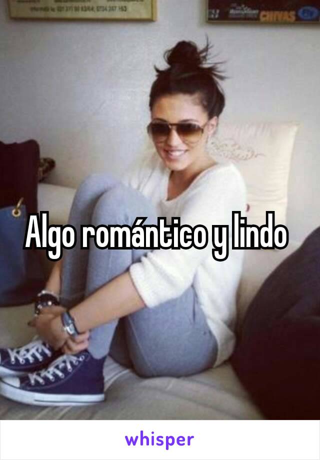 Algo romántico y lindo 