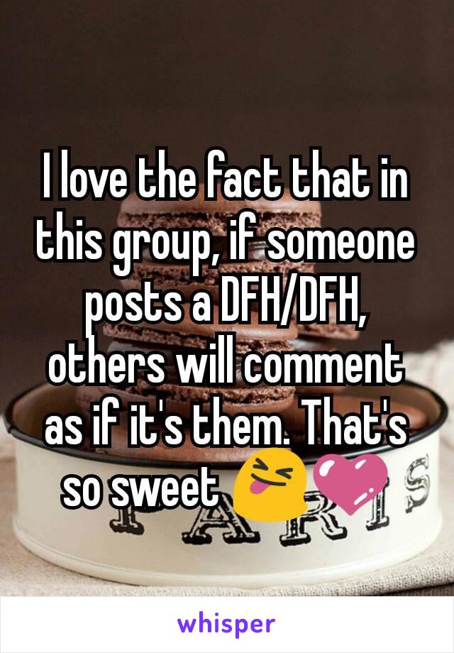 I love the fact that in this group, if someone posts a DFH/DFH, others will comment as if it's them. That's so sweet 😝💜