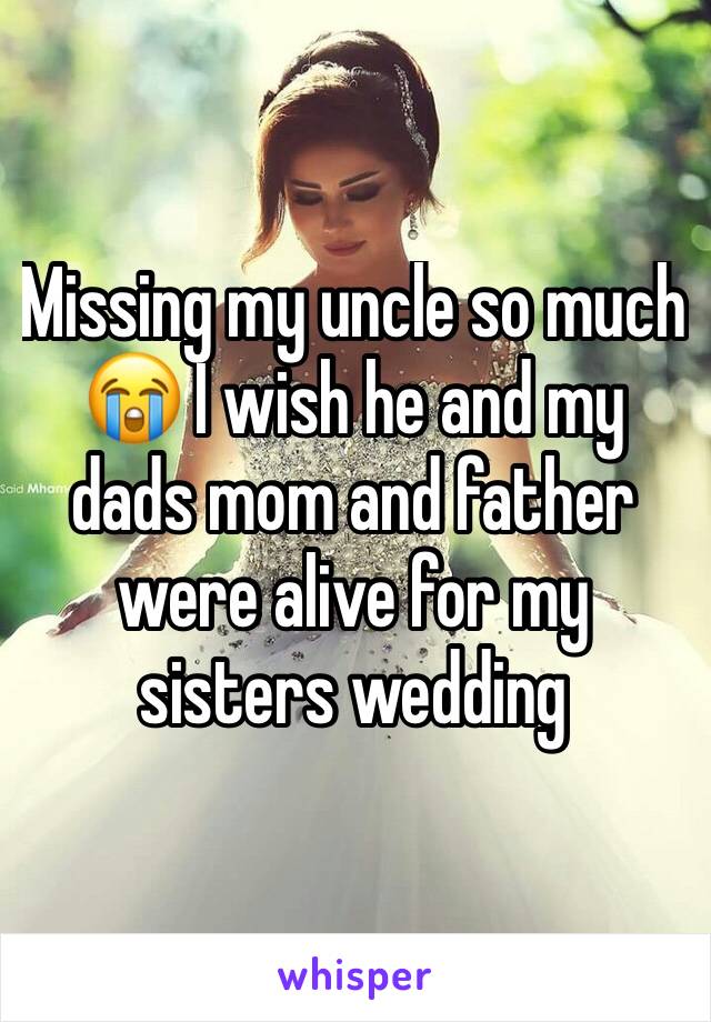 Missing my uncle so much 😭 I wish he and my dads mom and father were alive for my sisters wedding 