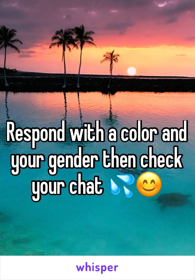 Respond with a color and your gender then check your chat 💦😊