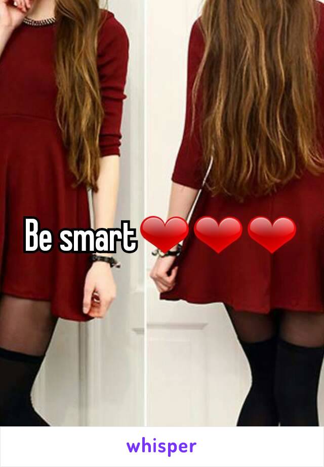 Be smart❤❤❤