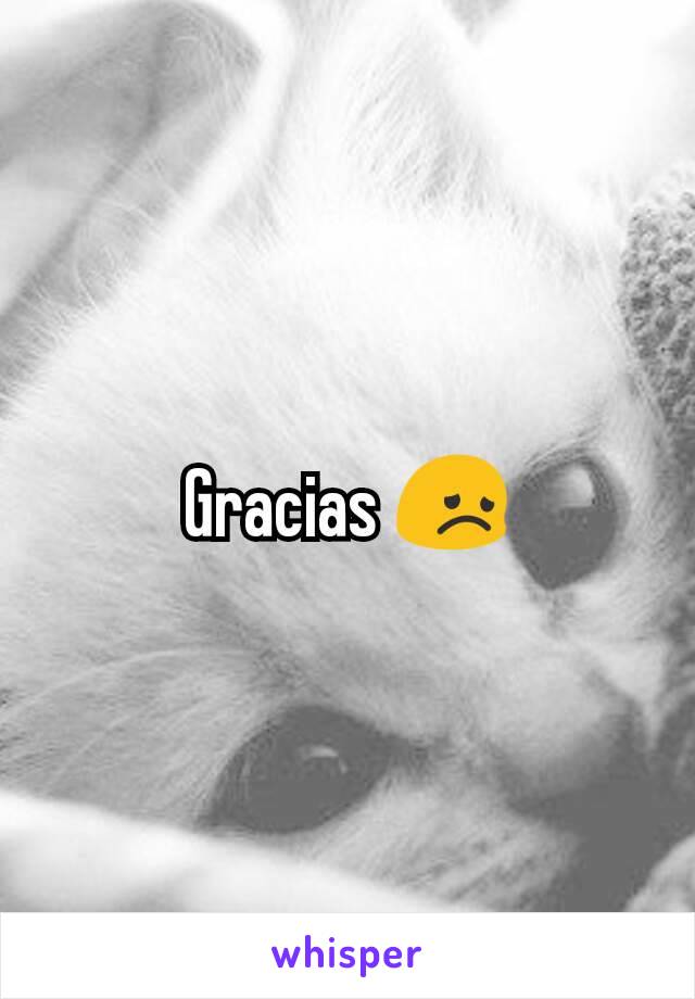 Gracias 😞