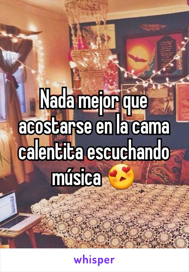 Nada mejor que acostarse en la cama calentita escuchando música 😍