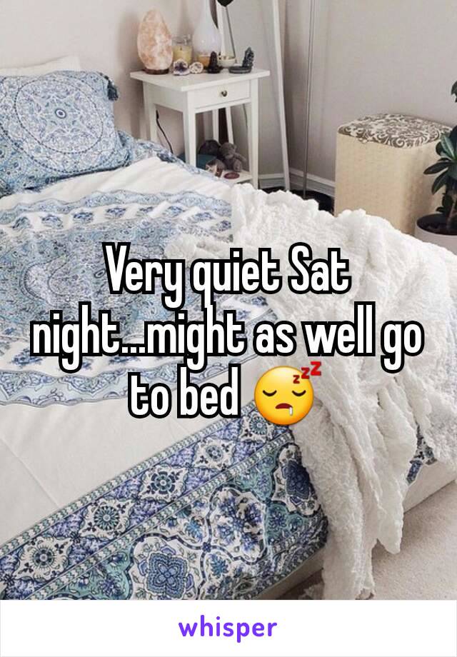 Very quiet Sat night...might as well go to bed 😴