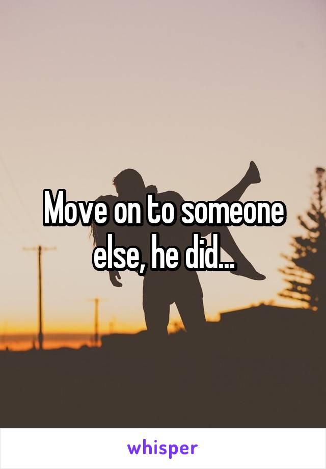 Move on to someone else, he did...