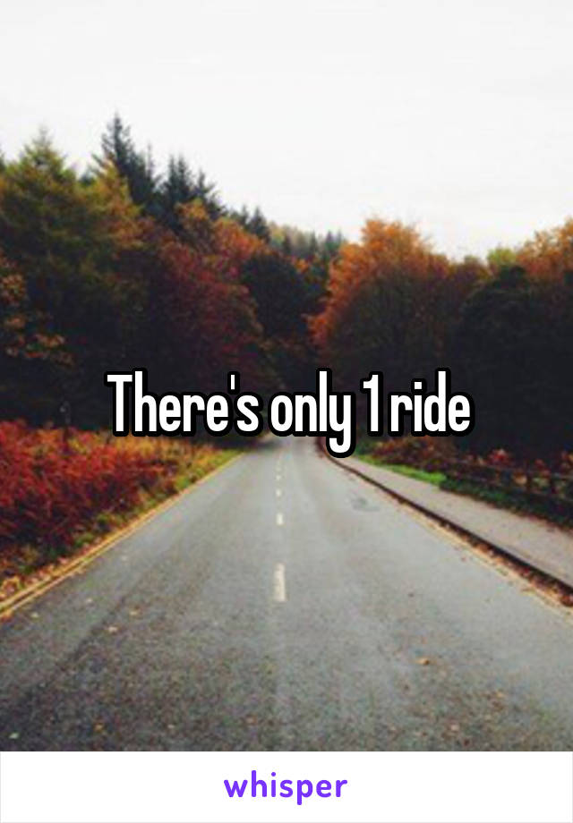 There's only 1 ride