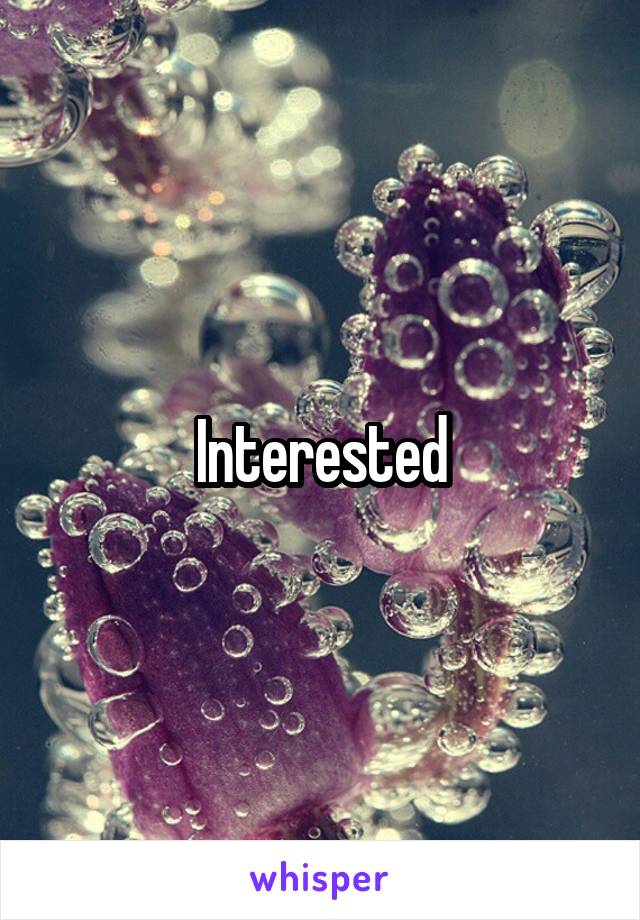 Interested