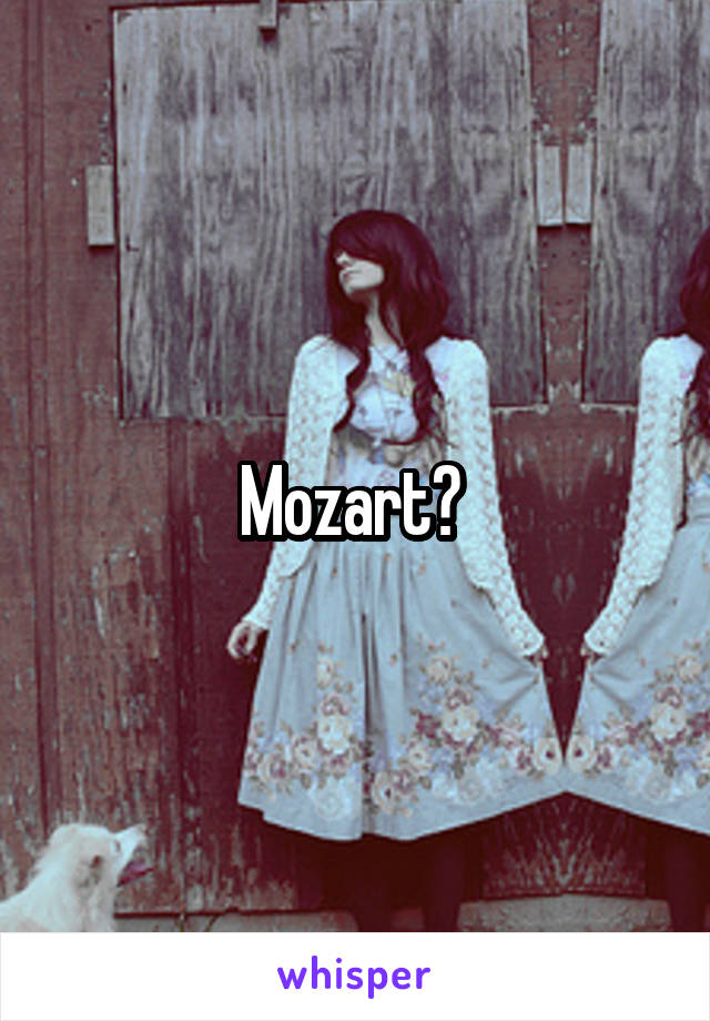 Mozart? 