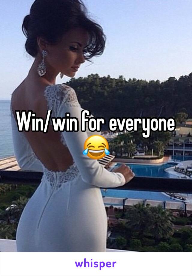 Win/win for everyone 😂