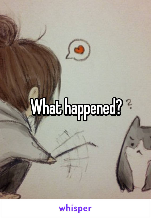 What happened?