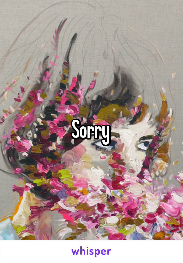 Sorry 