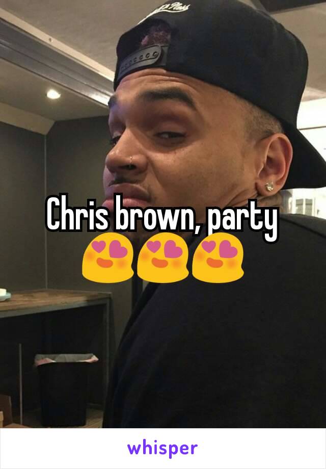 Chris brown, party 😍😍😍