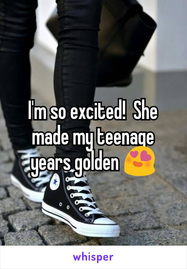 I'm so excited!  She made my teenage years golden 😍