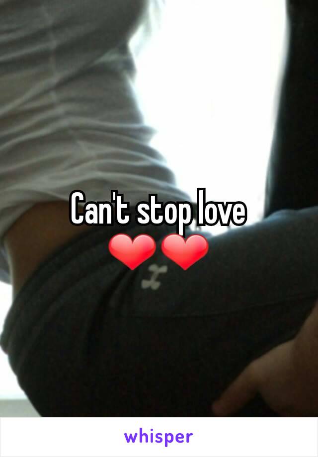 Can't stop love ❤❤