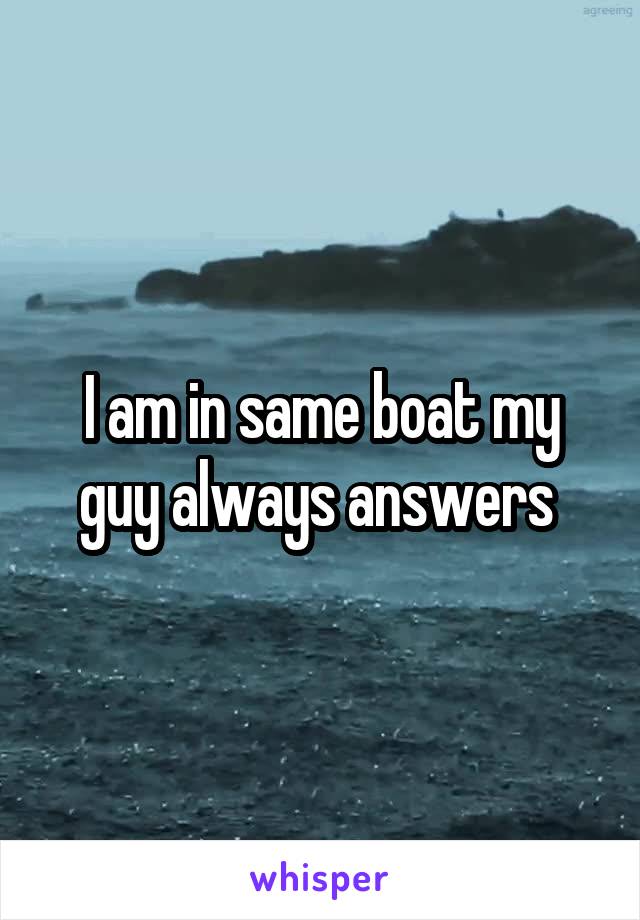 I am in same boat my guy always answers 