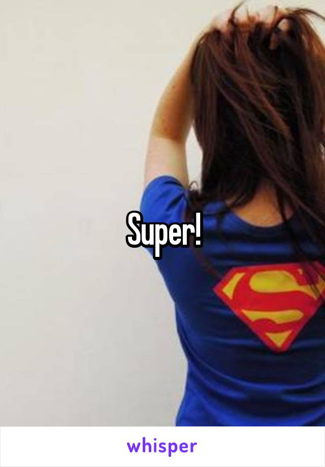 Super!