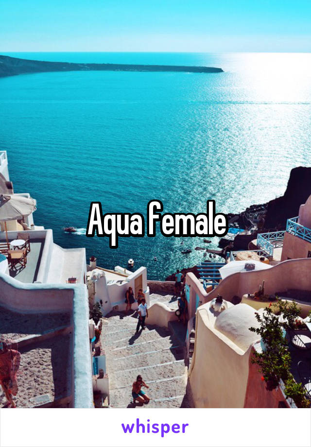 Aqua female