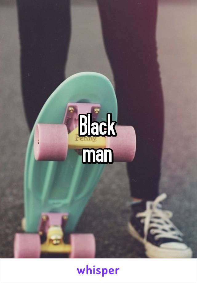 Black 
man 